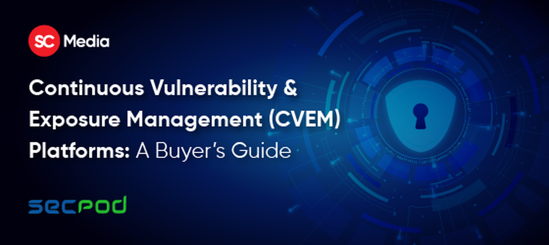 Continuous Vulnerability & Exposure Management (CVEM) Platforms: A Buyer’s Guide