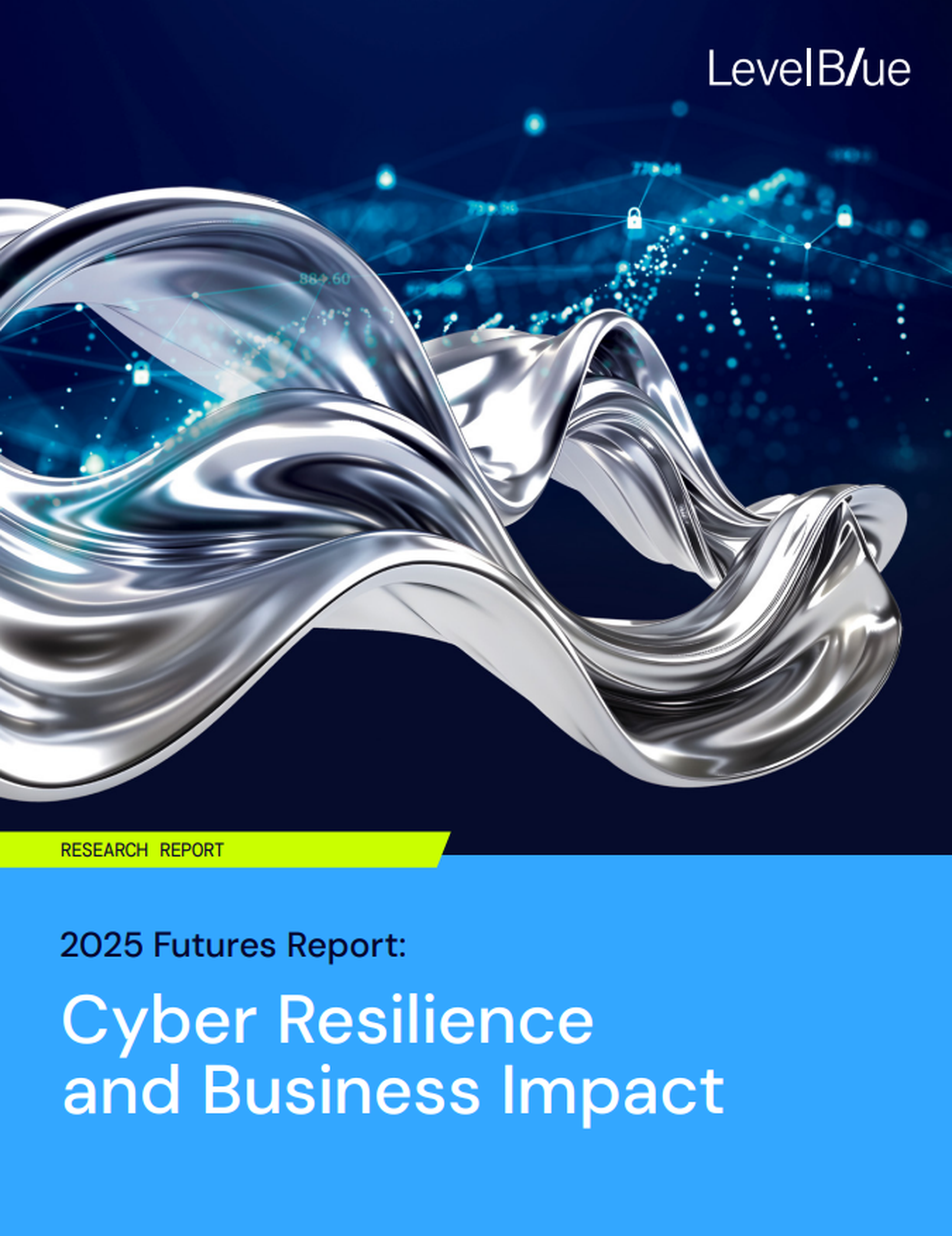 2025 LevelBlue Futures Report: Cyber Resilience and Business Impact