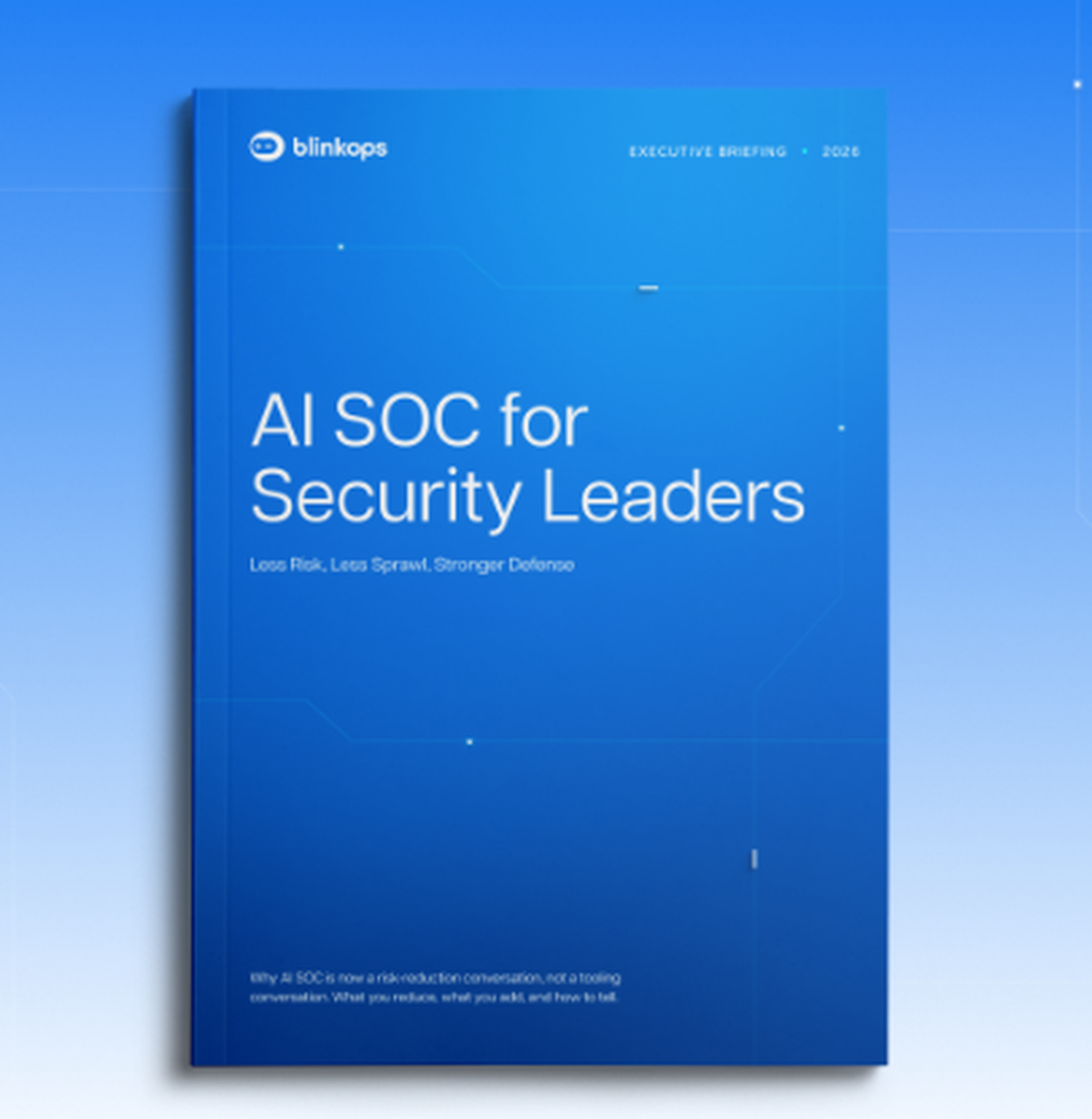 AI SOC for Security Leaders: Less Risk, Less Sprawl, Stronger Defense