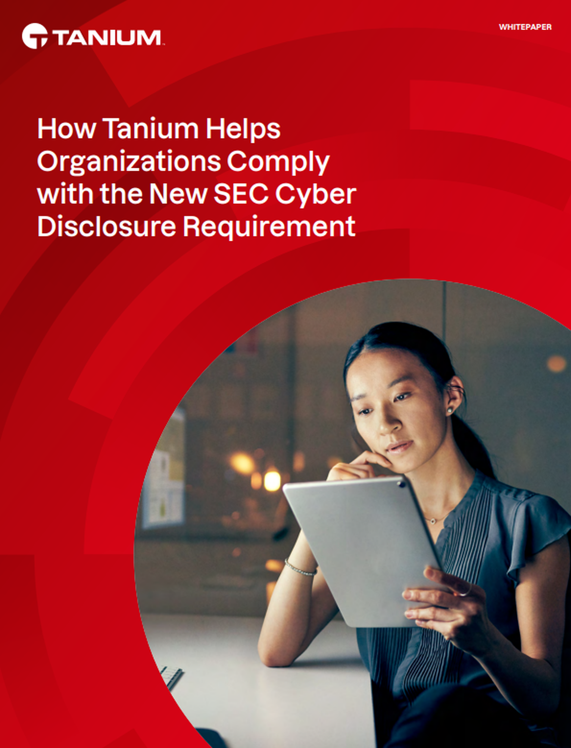 How Tanium Helps Organizations Comply with the New SEC Cyber Disclosure Requirement