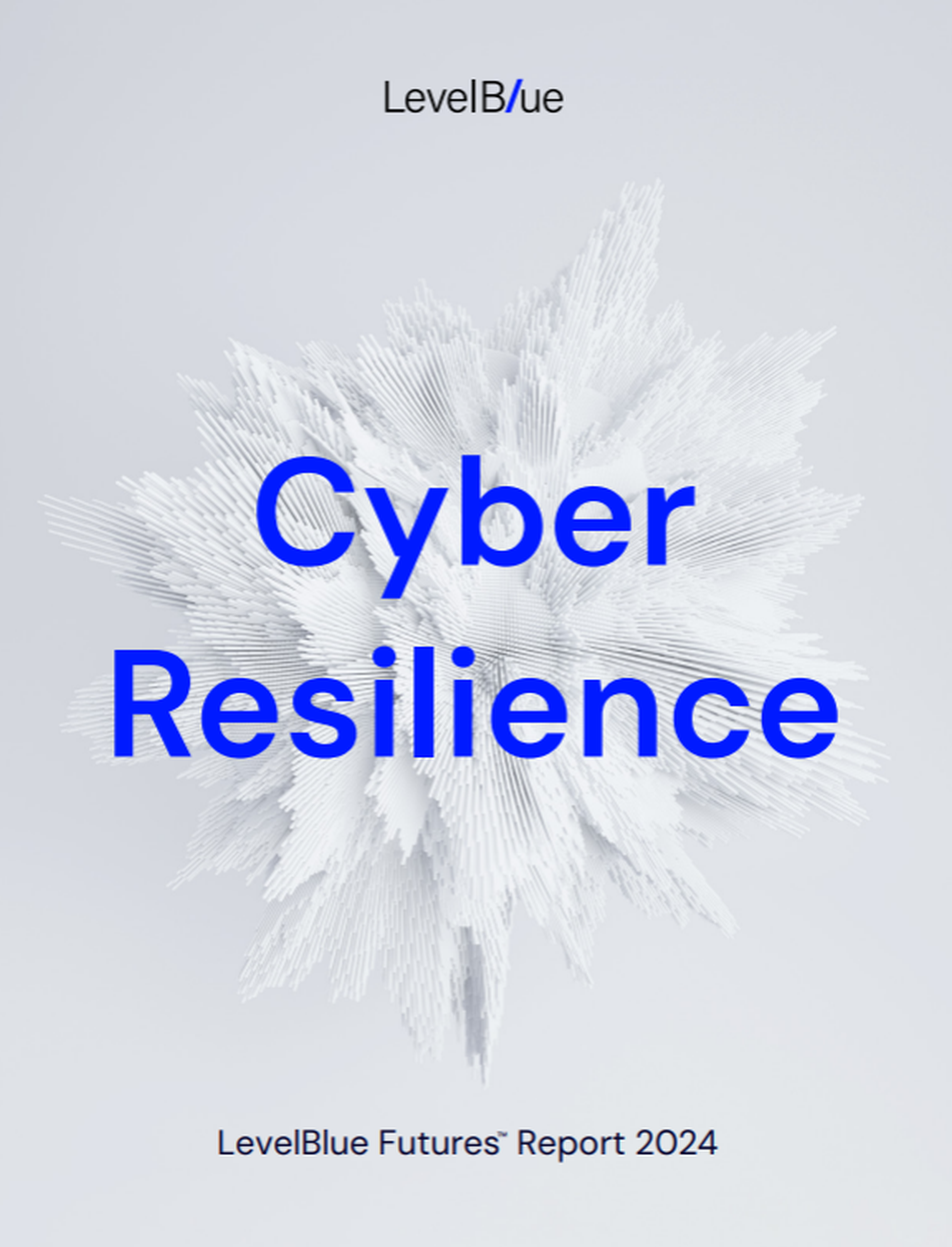 2024 LevelBlue Futures™ Report: Cyber Resilience