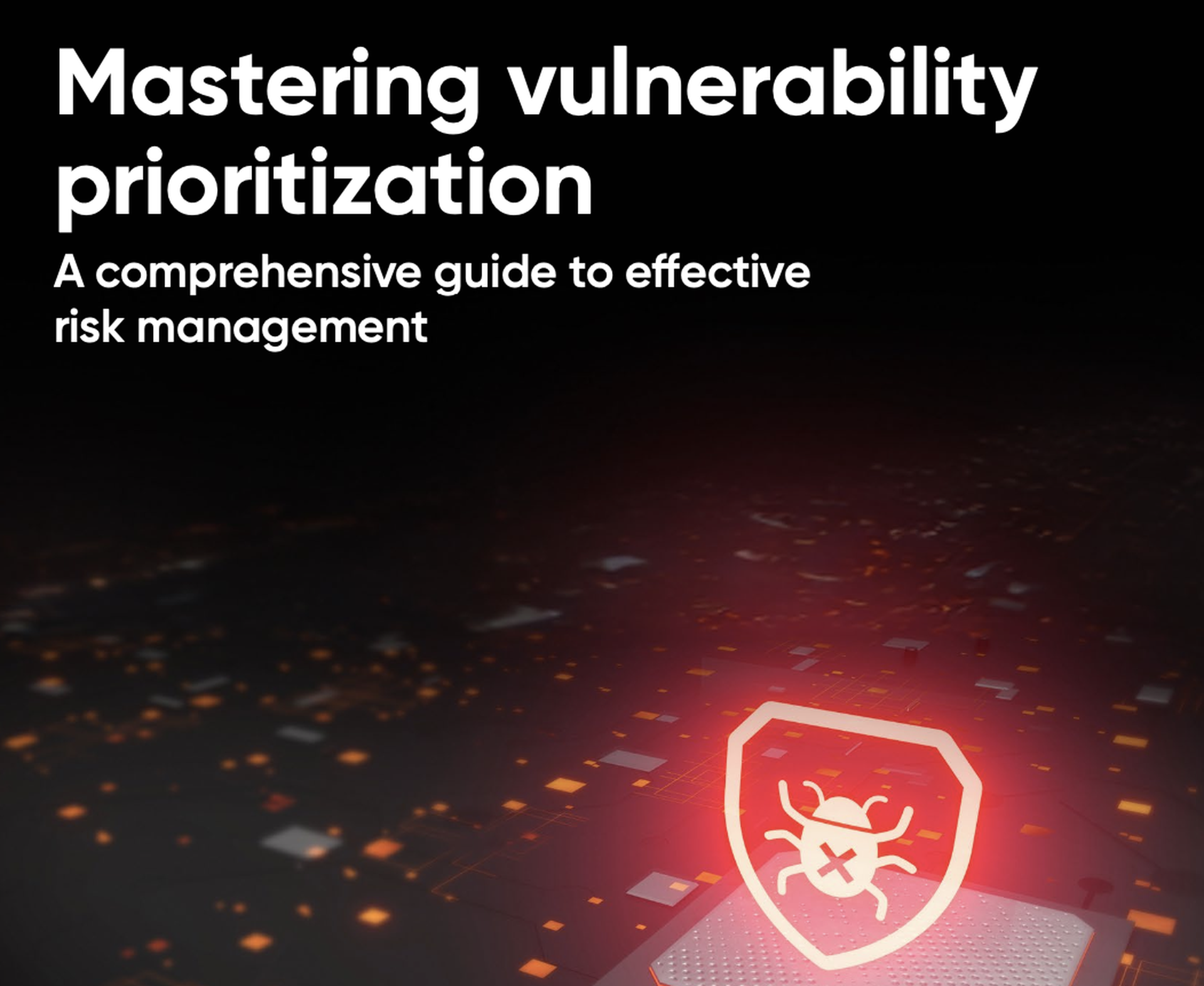 Mastering vulnerability prioritization: A comprehensive guide to effective risk management