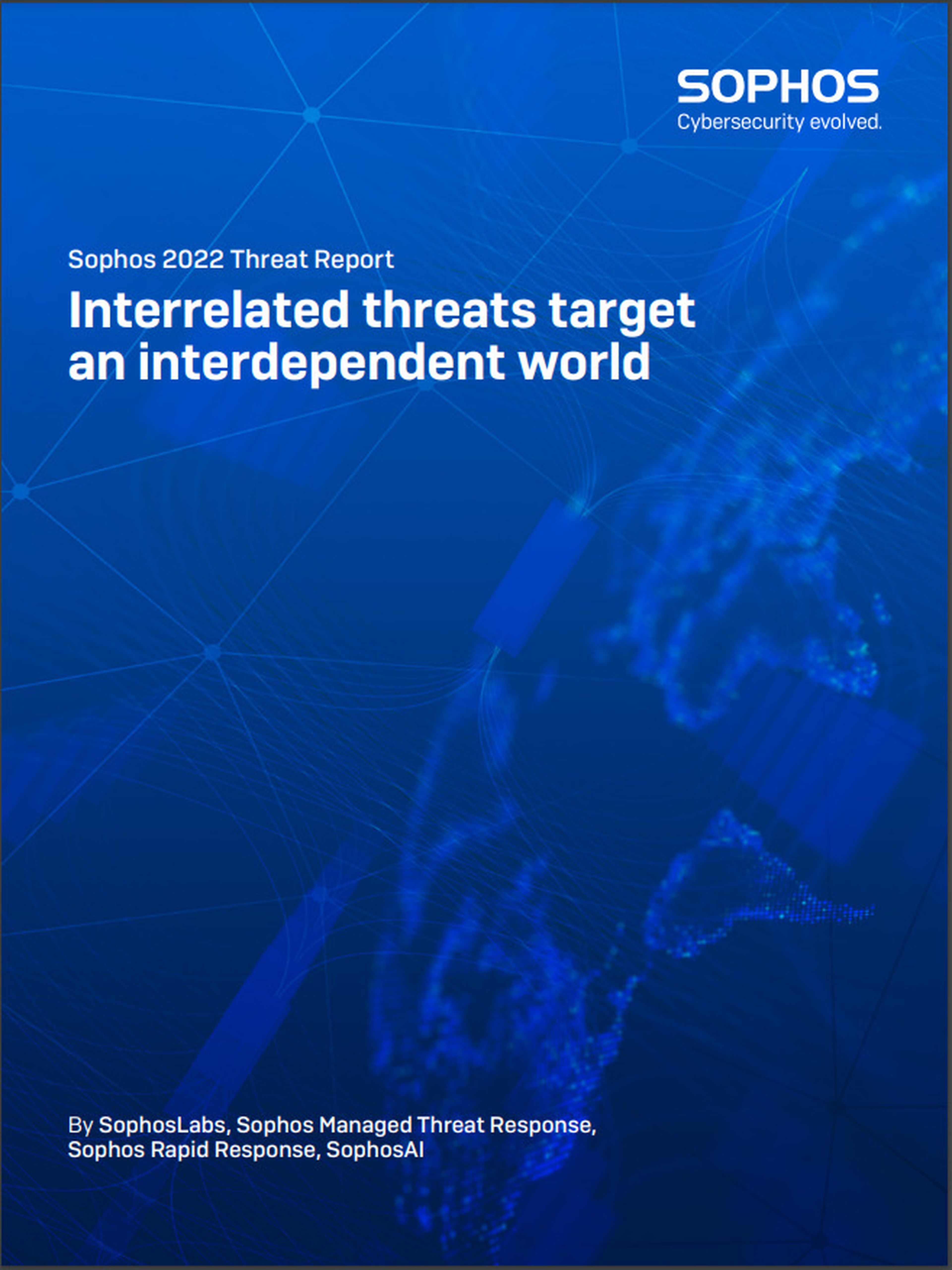 Sophos 2022 Threat Report: Interrelated threats target an interdependent world